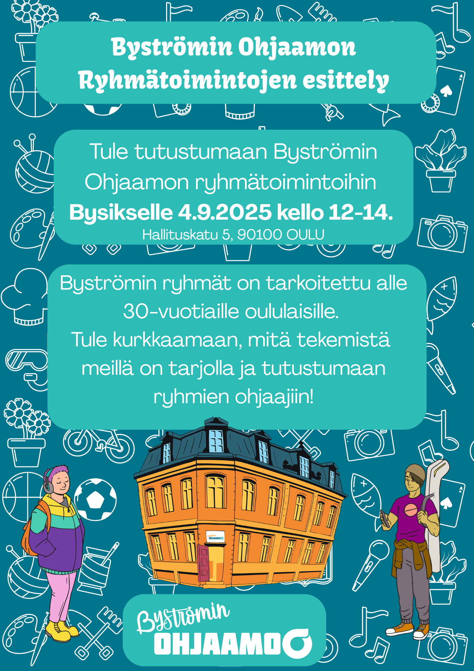 Byströmin Ohjaamon ryhmätoimintojen esittely. Tule tutustumaan Byströmin Ohjaamon ryhmätoimintoihin Bysikselle 4.9.2025 klo 12-14, hallituskatu 5A. Ryhmät ovat tarkoitettu alle 30-vuotiaille oululaisille. Tule kurkkaamaan mitä tekemistä meillä on ja tutustumaan ryhmien ohjaajiin.